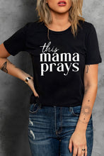 Load image into Gallery viewer, This mama prays Letters Print Plain Tee
