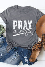 Load image into Gallery viewer, Pray Always Graphic Short Sleeve Tee