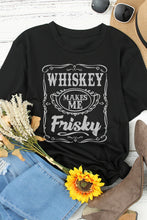 Load image into Gallery viewer, WHISKEY Makes Me Frisky Print Crewneck Graphic Tee