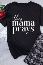 Load image into Gallery viewer, This mama prays Letters Print Plain Tee