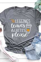 Load image into Gallery viewer, Leggings Leaves and Lattes Please Graphic Tee