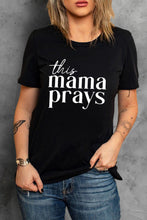 Load image into Gallery viewer, This mama prays Letters Print Plain Tee