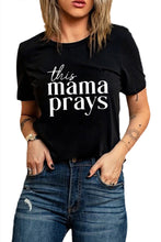 Load image into Gallery viewer, This mama prays Letters Print Plain Tee