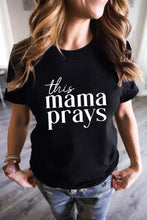 Load image into Gallery viewer, This mama prays Letters Print Plain Tee
