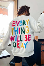 Load image into Gallery viewer, White EVERY THING WILL BE OKAY Colorful Letters Sweatshirt
