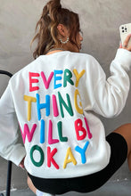 Load image into Gallery viewer, White EVERY THING WILL BE OKAY Colorful Letters Sweatshirt
