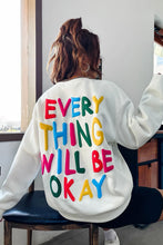 Load image into Gallery viewer, White EVERY THING WILL BE OKAY Colorful Letters Sweatshirt
