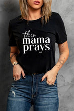 Load image into Gallery viewer, This mama prays Letters Print Plain Tee
