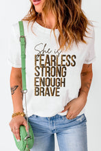 Load image into Gallery viewer, She is FEARLESS STRONG ENOUGH BRAVE Graphic Tee
